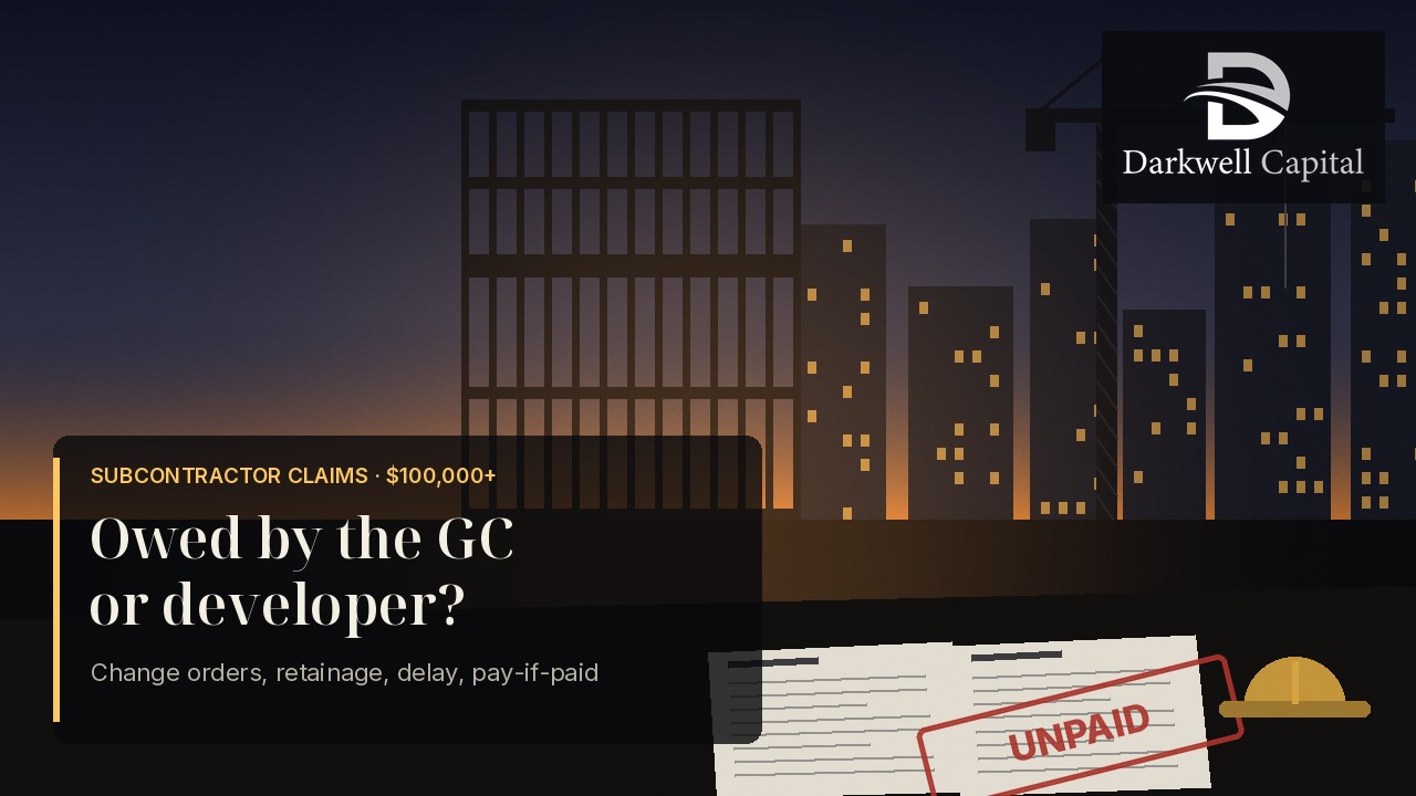 Subcontractor Owed $100K+ by a GC or Developer? Funding the Claim